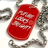 Future Looks Bright! 25" Stainless Steel Dog Tag Necklace